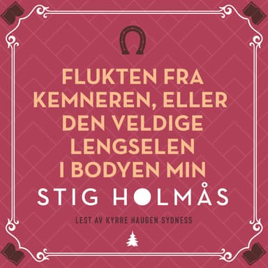 Flukten fra kemneren, eller Den veldige lengselen i bodyen min