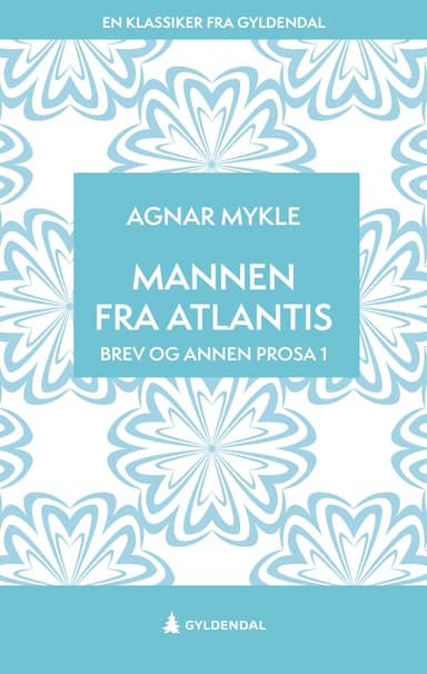 Mannen fra Atlantis. Brev og annen prosa 1 (E-bok)