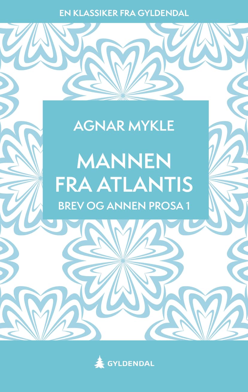 Mannen fra Atlantis. Brev og annen prosa 1 (E-bok)