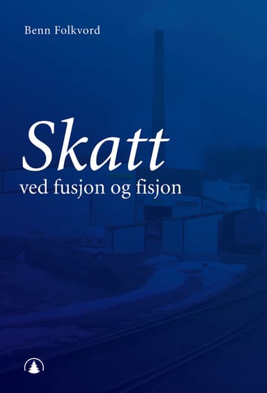 Skatt ved fusjon og fisjon (E-bok)