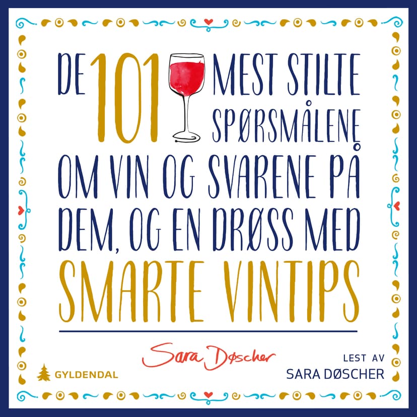 De 101 mest stilte spørsmålene om vin og svarene på dem